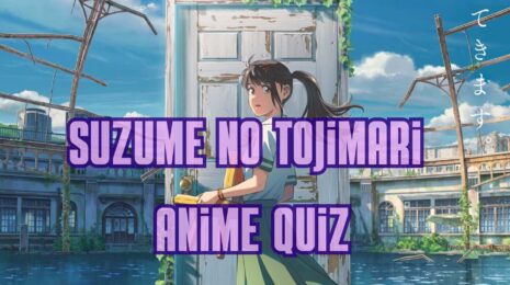 Suzume no Tojimari Anime Quiz